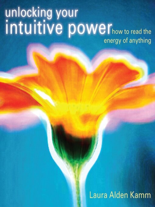 Title details for Unlocking Your Intuitive Power by Laura Alden Kamm - Available